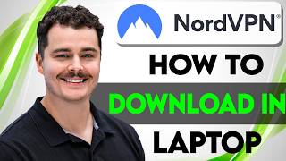 How To Download NordVPN In Laptop [2026 Guide]