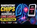 Nanophotonic Chips for Handheld Lung Cancer Detection
