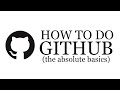 HOW TO DO THE GITHUB (The Absolute Basics)