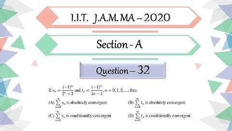 IIT JAM 2020 Mathematics solutions Question 32| Real Analysis | Absolute | Conditional | Convergence