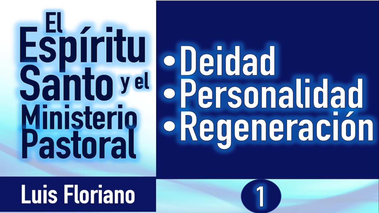 Deidad, personalidad y regeneración del Espíritu Santo