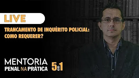 Quem pode trancar o inquérito policial?