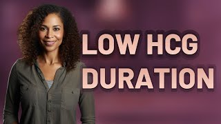 How Long Is Low hCG Normal in Early Pregnancy?