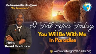 Pastor David Onatunde | “I Tell You Today, You Will Be With Me In Paradise” | 3.1.2024