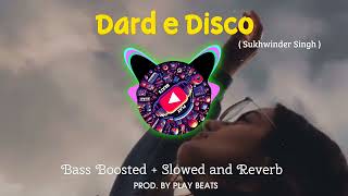 Dard e Disco ( Sukhwinder Singh ) | Bass Boosted + Slowed and Reverb | ♥️🎧