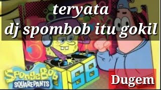 DJ DUGEM SPONGEBOB FULL BASS versi 2020¦¦ GOKIL ABISSS REKK