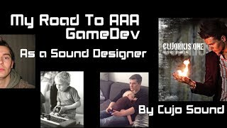 My Road To AAA GameDev as a Sound Designer - Cujo Sound