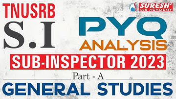 TNUSRB 2025 | SUB-INSPECTOR | PYQ (2010-2023) ANALYSIS | SCHEDULE | Suresh IAS Academy