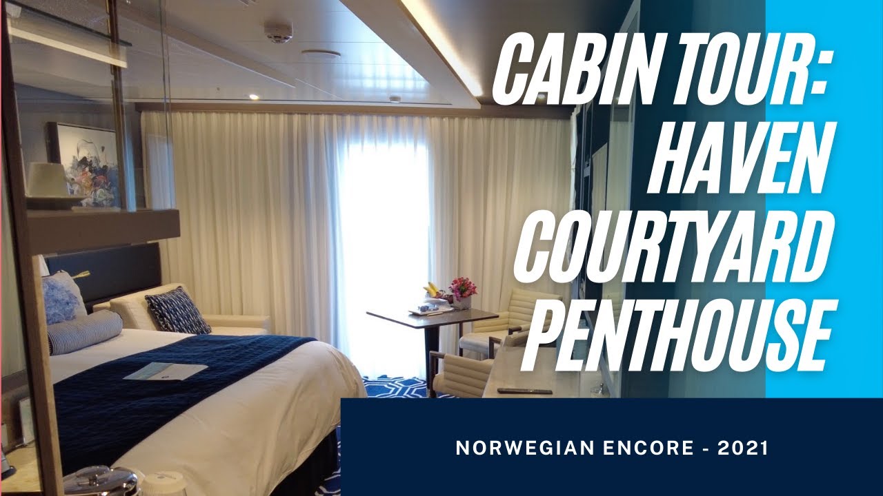 Cabin Tour: Haven Courtyard Penthouse with Large Balcony - Norwegian Encore - Room 17114