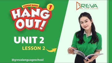 HANG OUT 1 UNIT 2 LESSON 2
