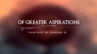 Of Greater Aspirations - Flatliner