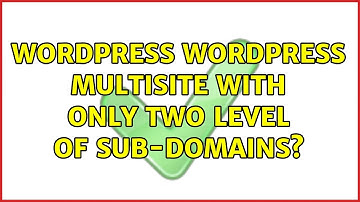 Wordpress: Wordpress multisite with only two level of sub-domains? (2 Solutions!!)