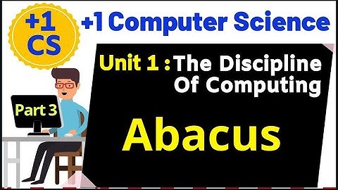 Abacus|+1 Computer Science Unit1:The Discipline of Computing|Plus One CS classes in malayalam