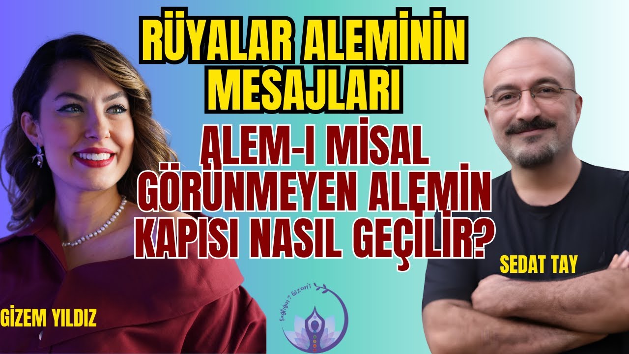 Rüyalardan Gelen Mesajlar: Gizem Yıldız / Sedat Tay #AlemiMisal #ruhsalyolculuk