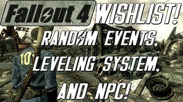 FALLOUT 4 Wishlist: Random Events, Leveling System, And NPCs! (Episode #16)