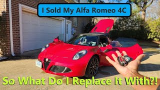 I Sold My Alfa Romeo 4C...  So, What's My Next Car?