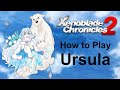 Xenoblade Chronicles 2 How to Play: Ursula