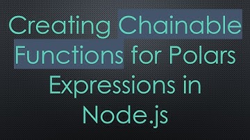 Creating Chainable Functions for Polars Expressions in Node.js