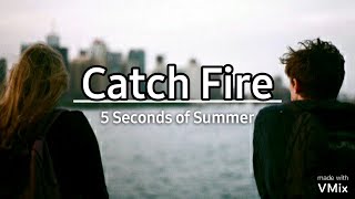5 Seconds Of Summer - Catch Fire | Letra español inglés, lyrics