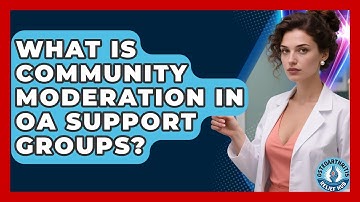 What Is Community Moderation In OA Support Groups? - Osteoarthritis Relief Hub