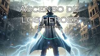 Música Épica # 38 Ascenso de los Heroes
