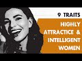 Highly attractive and intelligent women possess these 9 traits