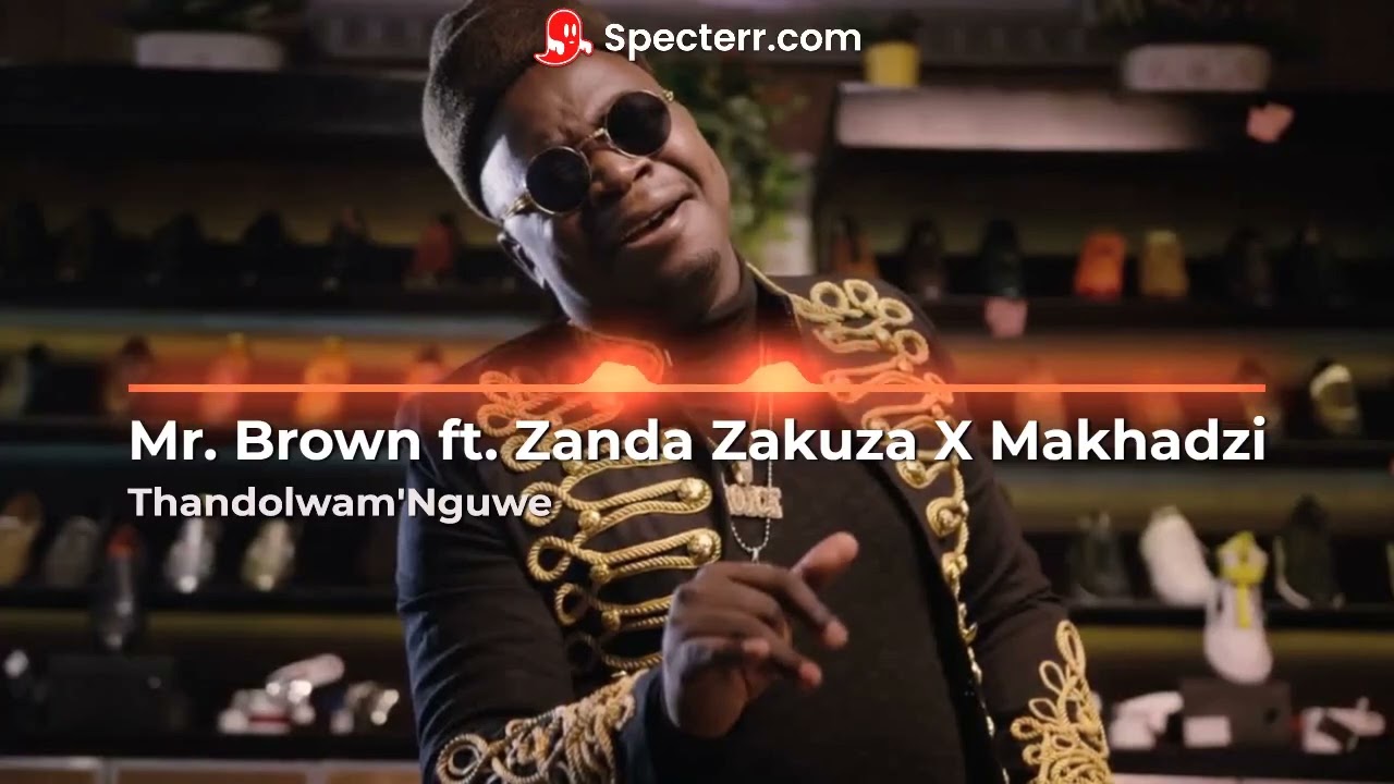 Mr. Brown ft. Zanda Zakuza X Makhadzi - "Thandolwam'Nguwe" Instrumental