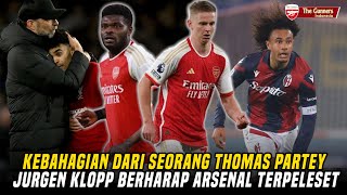 Kebahagian Dari Thomas Partey😍Ziny Terekspose Di Taktik Arteta🤔Klopp Ingin Kepleset😡|Berita Arsenal