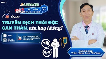 🔴LIVE 37 | Truyền dịch thải độc gan, thận, có nên hay không? | ThS.BS.CK2 Trần Ngọc Lưu Phương