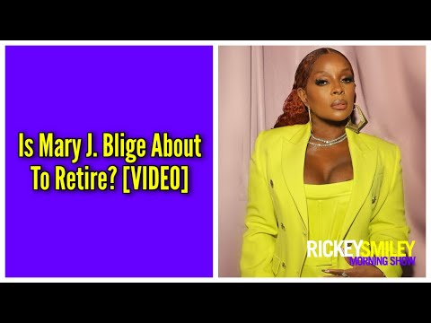 Is Mary J. Blige About To Retire?