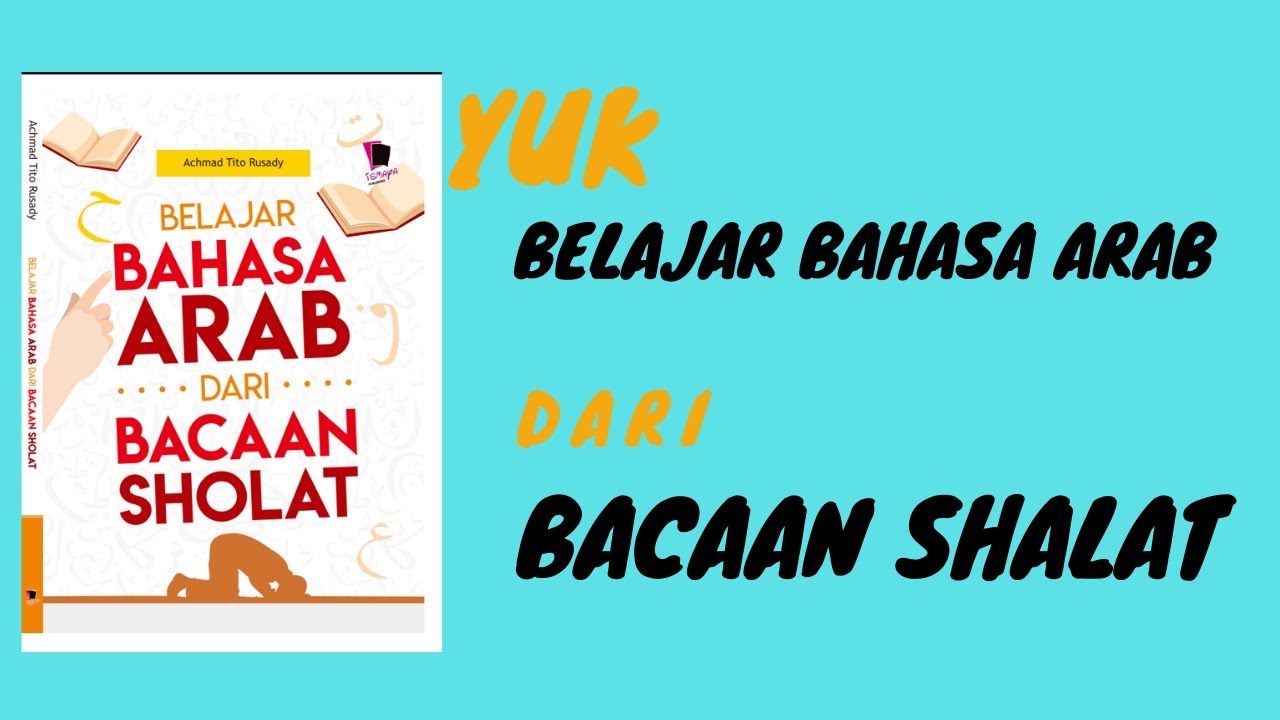 PART 1: BELAJAR BAHASA ARAB DARI BACAAN SHALAT