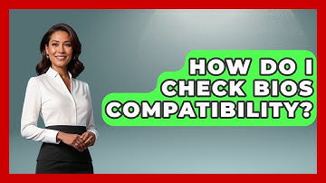 How Do I Check BIOS Compatibility? - Your Computer Companion