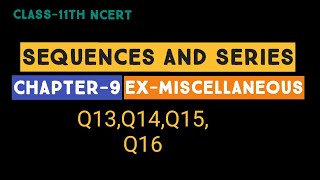 Class 11 Maths | NCERT | Sequence and Series | Chapter 9 |  Ex-Miscellaneous Q13 to Q16