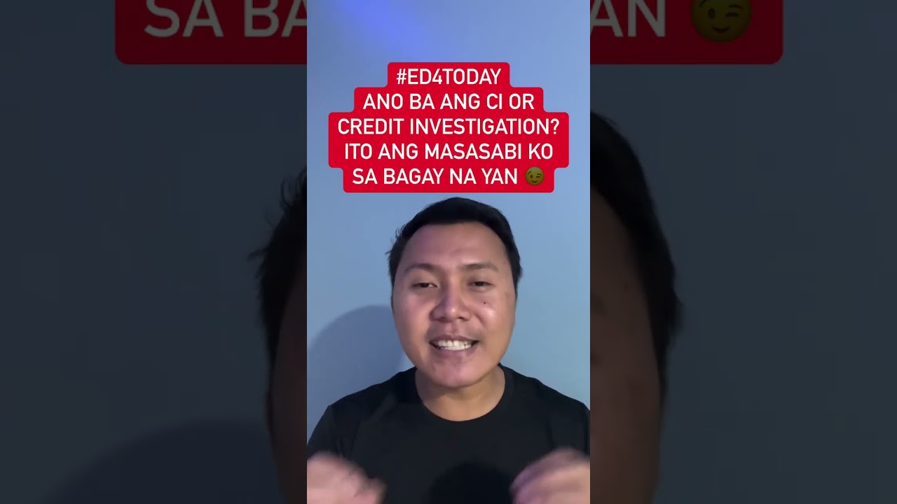 Ed4today Ano ba ang CI or Credit investigation? Ito ang masasabi ko sa bagay na yan 