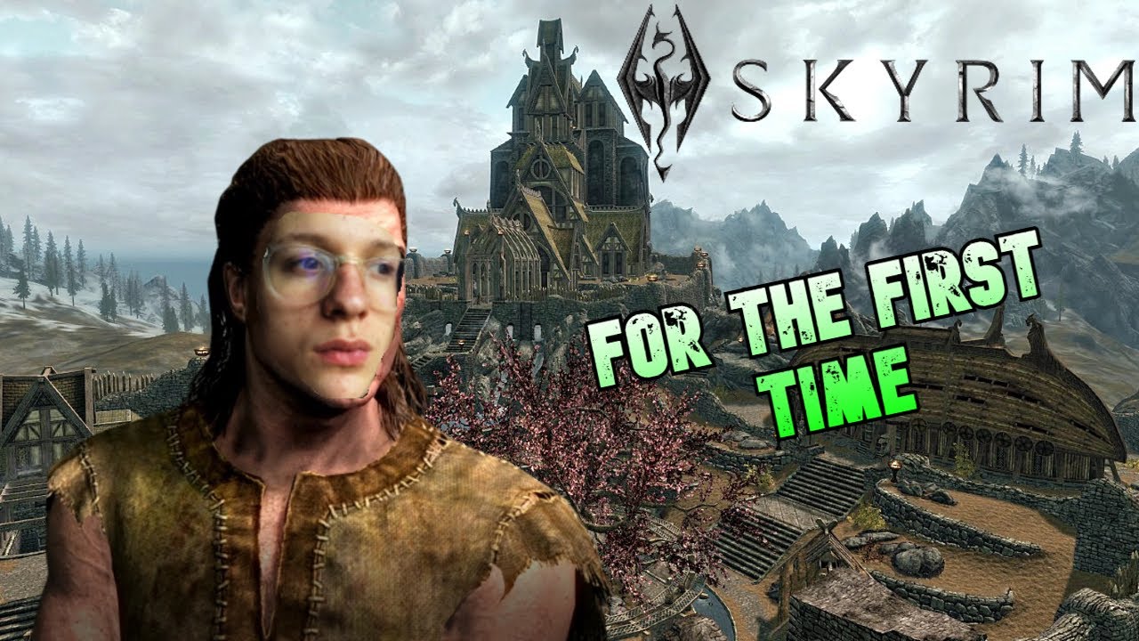 Skyrim but its my First Time Playing (Funny Moments) - YouTube