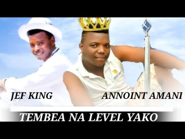 JEF KING FT. ANNOINT AMANI _ LEVEL YAKO (Sio Akili  Official Music class=
