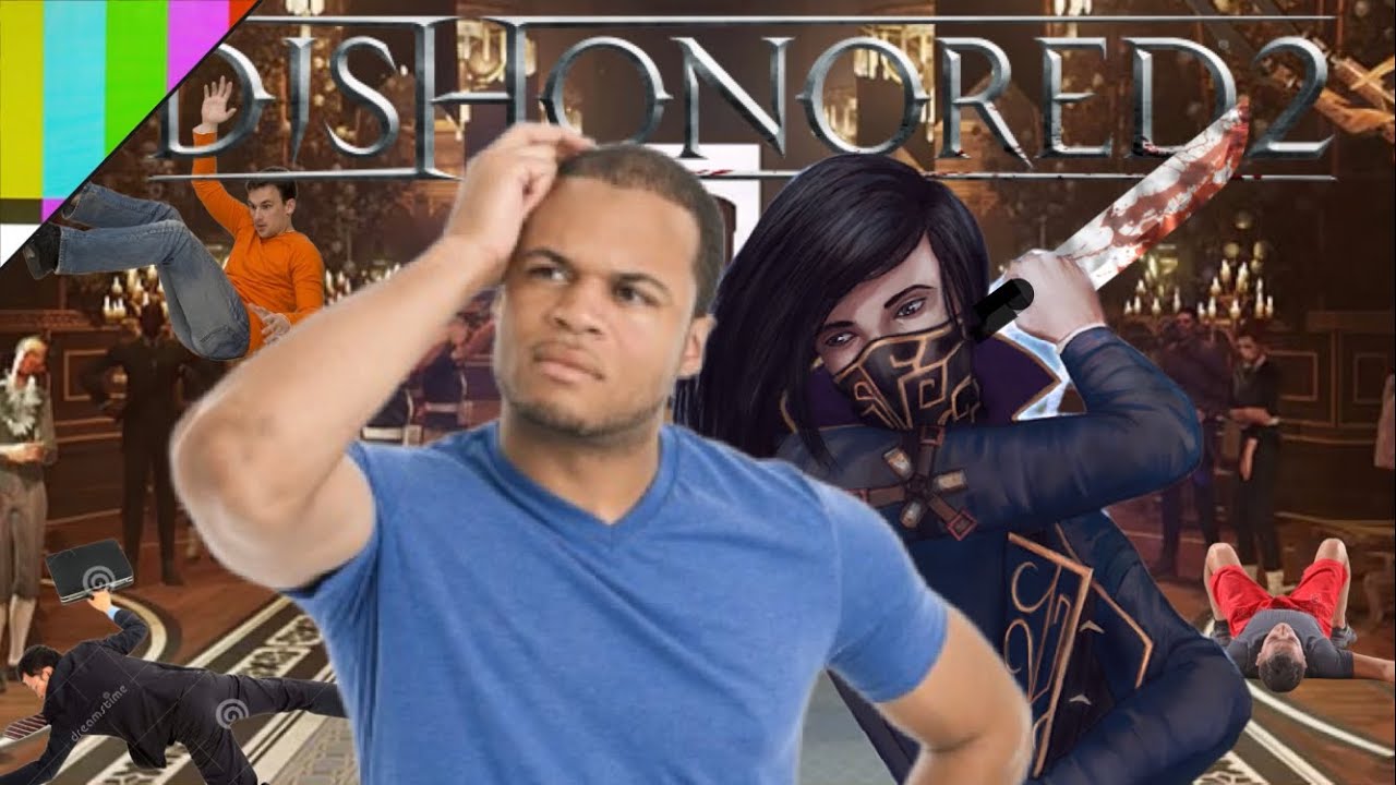 i’ve been dishonored again. (Dishonored 2)
