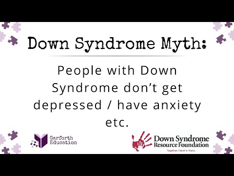 Down Syndrome Myth People with Down Syndrome don't get depressed.