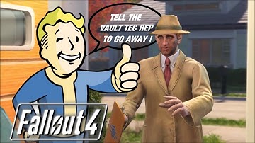 Fallout 4 ( Tell The Vault Tec Rep To Go Away!) Alternate Dialogue Options