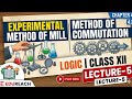 EXPERIMENTAL METHOD OF MILL | METHOD OF COMMUTATION | LOGIC | CLASS XII | LECTURE-5