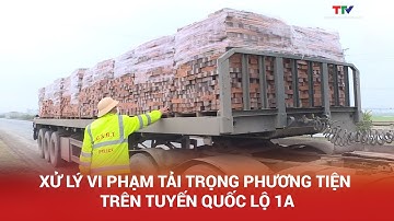 Tiếp tục tăng cường xử lý vi phạm tải trọng phương tiện trên tuyến Quốc lộ 1A | NSTH