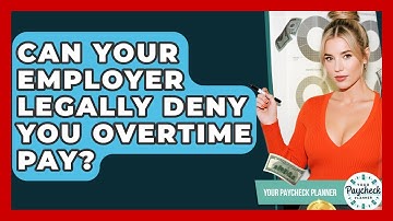 Can Your Employer Legally Deny You Overtime Pay? - Your Paycheck Planner