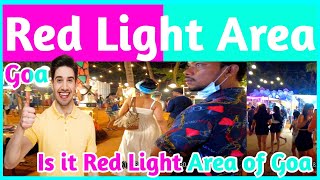 Is It Red Light Area Of Goa Red Light Area A Mysterious Place Of Goa Goa Red Light Area Goa