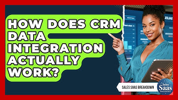 How Does CRM Data Integration Actually Work? - Sales Saas Breakdown