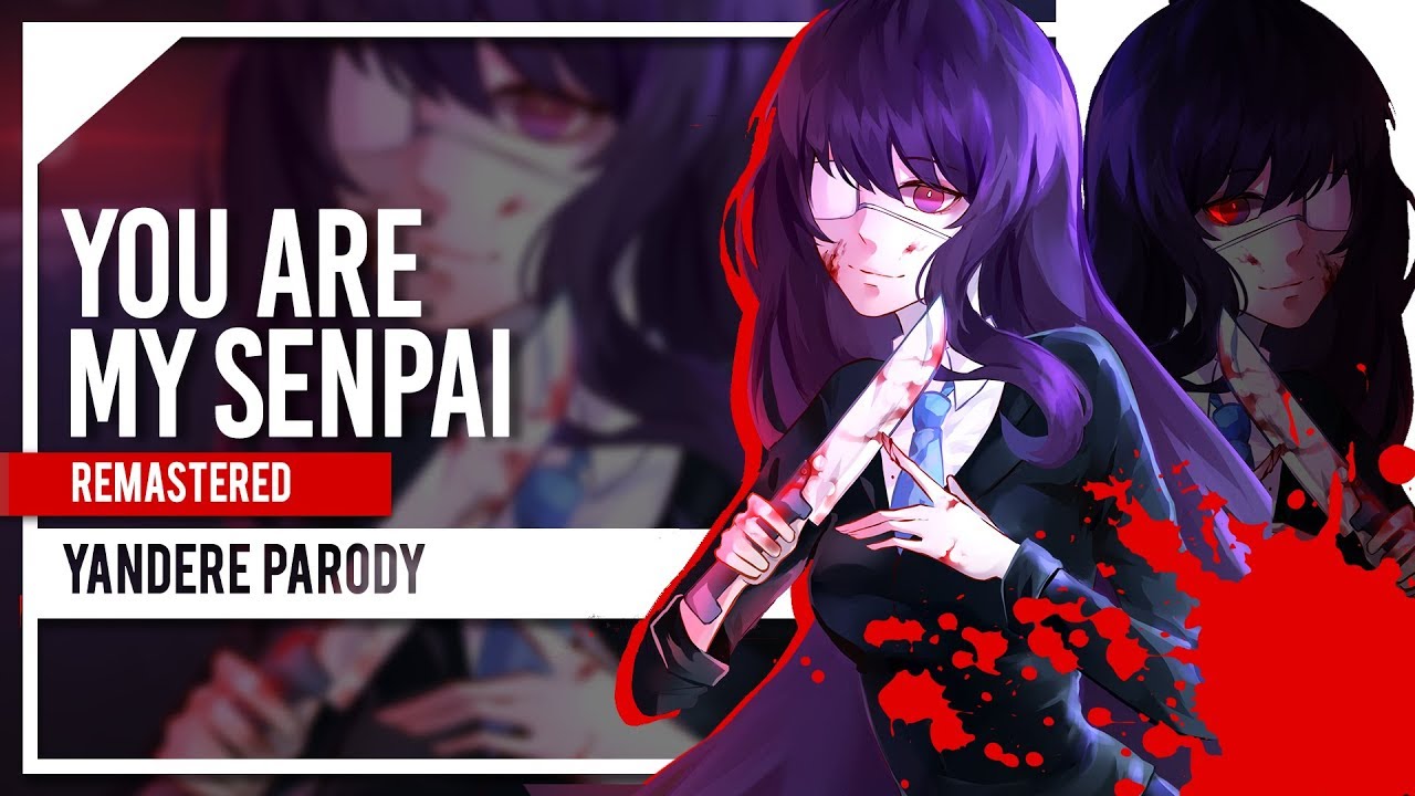 You Are My Senpai (Yandere Parody) by Lollia