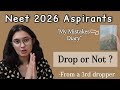 Watch this before taking a drop for NEET 2026❤️‍🩹 | Mistakes of a 3-year dropper