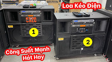 Mua Loa Nhận Qùa TẾT Giao Nhanh 2 Bộ, Loa Kéo Điện Công Suất Lớn Hát Bao Hay LH: 0932669768