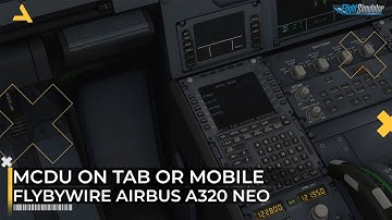 How to Use the MCDU of Flybywire Airbus A320 Neo on Tab or Mobile in MSFS 2020
