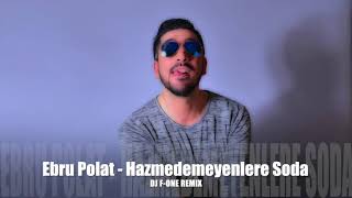 Ebru Polat - Hazmedemeyenlere Soda ( DJ F-ONE remix ) Resimi