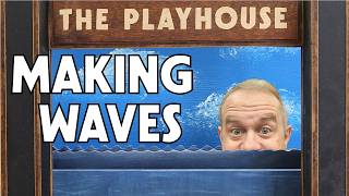 Making waves at the playhouse